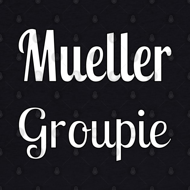 Mueller Groupie by Jan4insight TeeStore